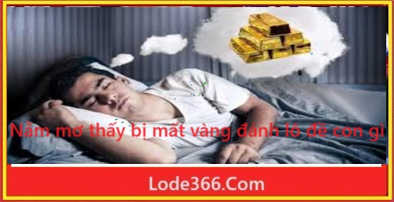 Mơ thấy mất vàng đánh lô đề con gì