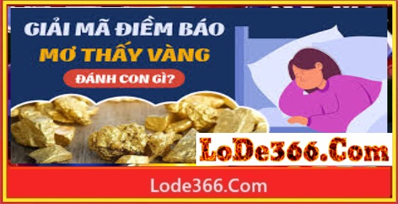 Nằm mơ thấy vàng đánh số mấy