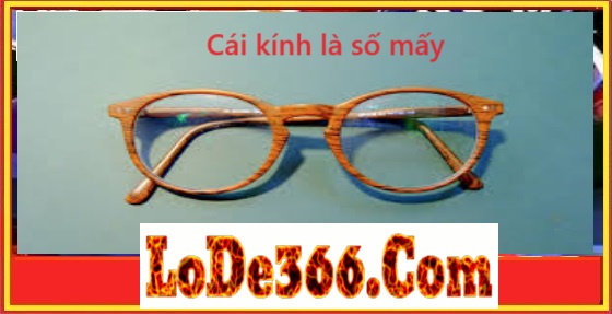 cái kính là số mấy
